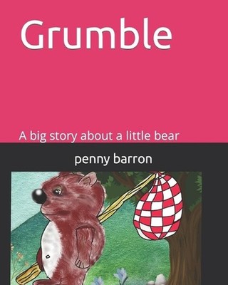 Grunble: A big story about a little bear by Mike The Confused Wizard Paperback B