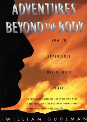 Adventures Beyond the Body: How to Experience Out-of-Body Travel - GOOD
