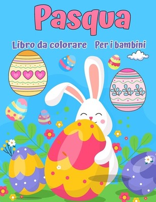 Buona Pasqua: Grande Libro Da Colorare Di Pasqua Con Pi? Di 50 Disegni Unic...
