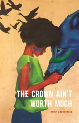 The Crown Ain't Worth Much by Hanif Abdurraqib: Used