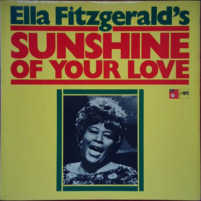Ella Fitzgerald   Sunshine Of Your Love - MPS Rec.- Deutschland - 1969- Reissue!