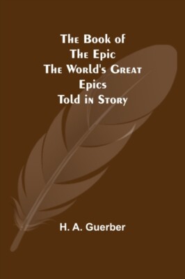 A. Guerber - Book of the Epic  The World's Great Epics Told in Story - - X555z