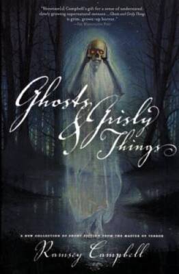Ghosts and Grisly Things - Paperback By Campbell, Ramsey - GOOD