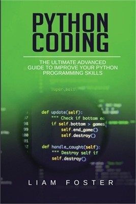 Python Coding: The Ultimate Advanced Guide to Improve Your Python Programming Sk