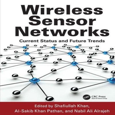 Wireless Sensor Networks Current Status and Future Trends Taylor