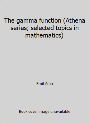 The gamma function (Athena series; selected topics in mathematics) by Emil Artin