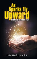 As Sparks Fly Upwards | Weathering The Storms Of Life | Michael Carr | Buch