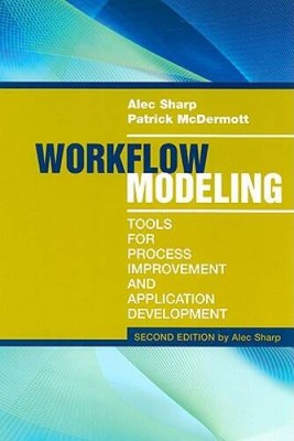 Workflow Modeling: Tools for Process Improvement and Application Developm - GOOD