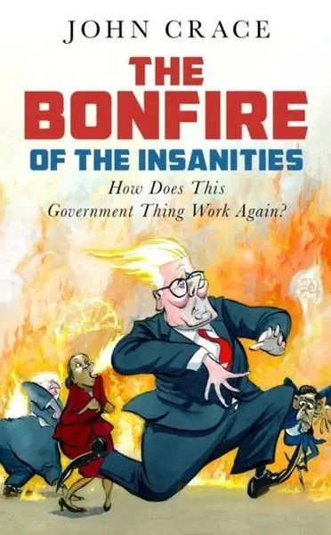 The Bonfire Of The Insanities How Does This Government Thing Work Again? Crace-image