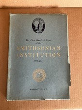The First Hundred Years of the Smithsonian Institution. 1846-1946. 64 pages The First Hundred Years of the Smithsonian Institution. 1846-1946. 64 pages