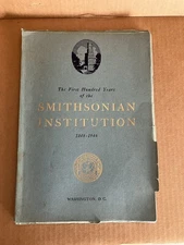 The First Hundred Years of the Smithsonian Institution. 1846-1946. 64 pages