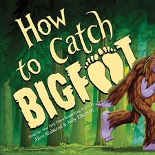 How To Catch Bigfoot