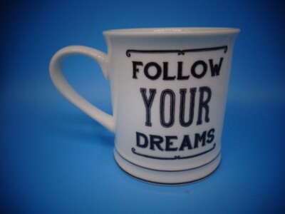 *Home Essentials ''Follow Your Dreams'' MUG White Ceramic Cup Inspirational   D6