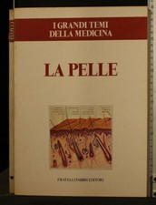 I GRANDI TEMI DELLA MEDICINA. LA PELLE. AA.VV. Fabbri.