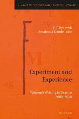 Experiment and Experience : Women's Writing in France 2000-2010, Paperback by...