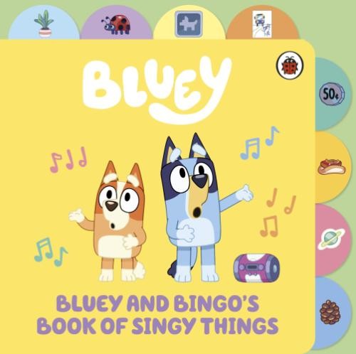Bluey: Bluey and Bingo�s Book of Singy Things: Tabbed Board Book - Bluey