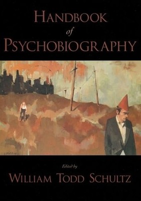 William Todd Schultz Handbook of Psychobiography (Gebundene Ausgabe)