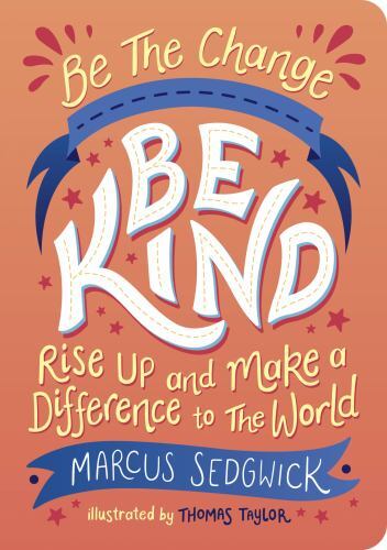 Be the Change - Be Kind : Rise up and Make a Difference to the World by ...