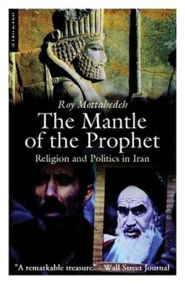 The Mantle of the Prophet - Paperback By Mottahedeh, Roy - VERY GOOD