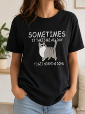 Funny Cat Procrastination T-Shirt Sometimes Takes All Day Humor Graphic Tee