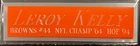 LEROY KELLY BROWNS NAMEPLATE FOR AUTOGRAPHED SIGNED FOOTBALL-HELMET-JERSEY-PHOTO