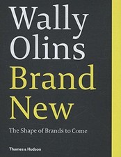 Wally Olins. Brand New.: The Shape of Brands to Come - Olins, Wally
