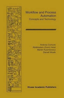 Workflow and Process Automation: Concepts and Technology by Andrzej Cichocki (En