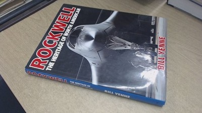 Rockwell: The Heritage of North American Aviation by Yenne, Bill 086124544X