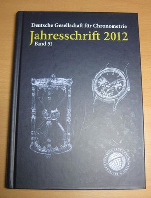 DGC Jahresschrift 2012 Band 51 Deutsche Gesellschaft für Chronometrie