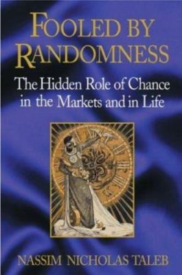 Fooled by Randomness: The Hidden Role of Chance in the Markets and in Life