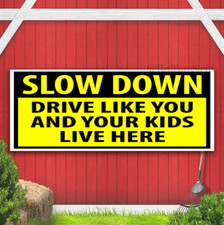 Slow Down Drive Like You And Your Kids Live Here Yellow Banner Sign Road Sign