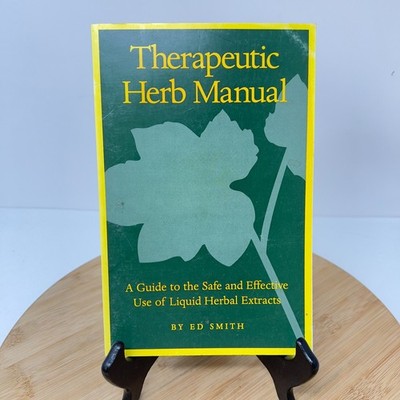 Therapeutic Herb Manual : Safe Liquid Herbal Extracts by Ed Smith 1999 Paperback