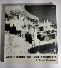ARCHITECTURE WITHOUT ARCHITECTS by Bernard Rudofsky, 1964 Trade Paperback