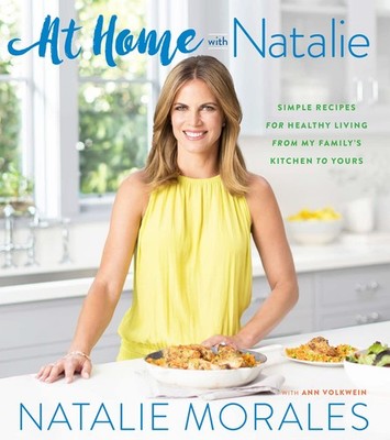 At Home With Natalie: Simple Recipes for Healthy Living from My Family s K...