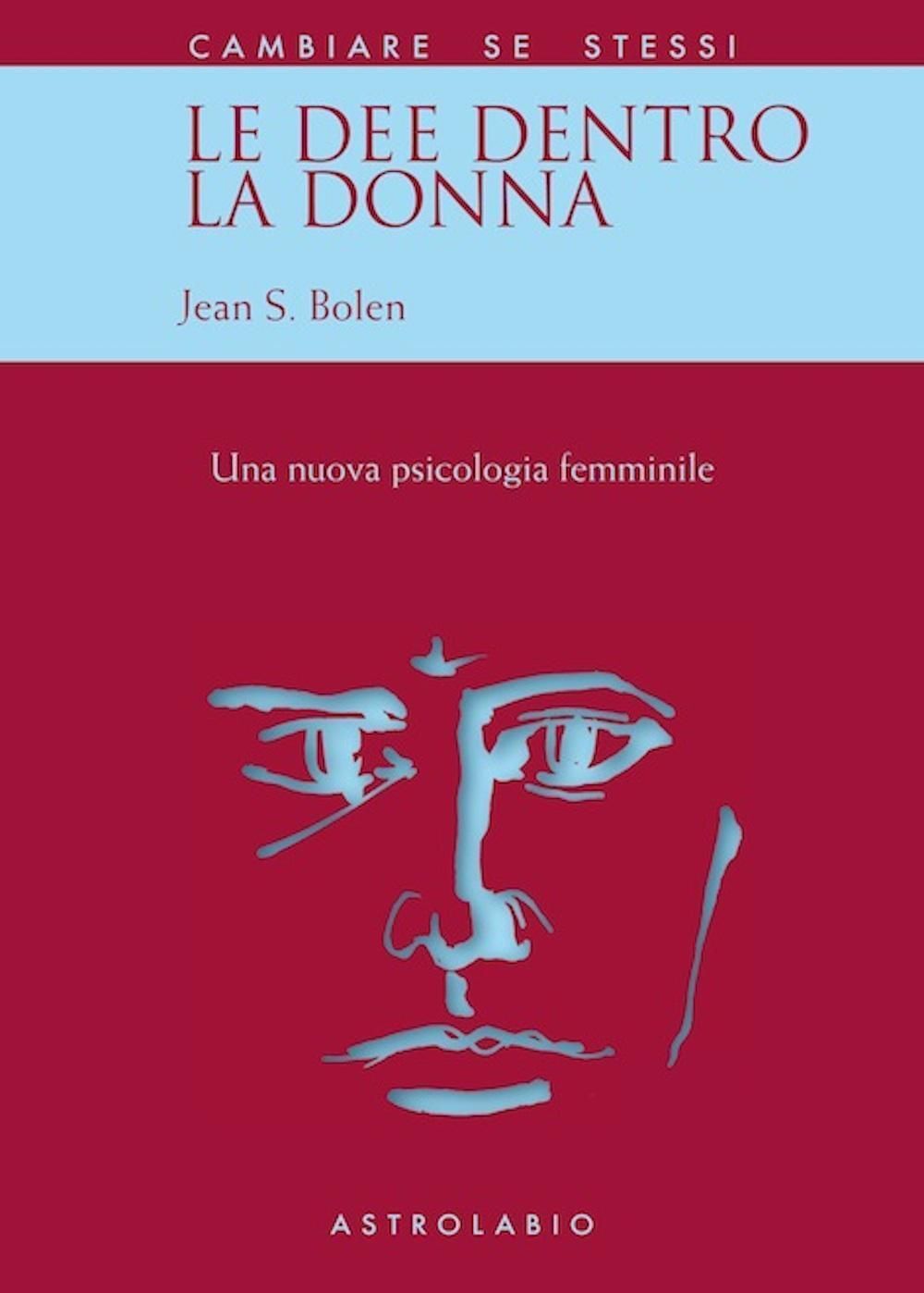 Libri Bolen Jean S. - Le Dee Dentro La Donna. Una Nuova Psicologia Al Femminile