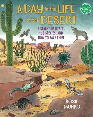 A Day in the Life of the Desert: 6 Desert Habitats, 108 Species, and How to Save