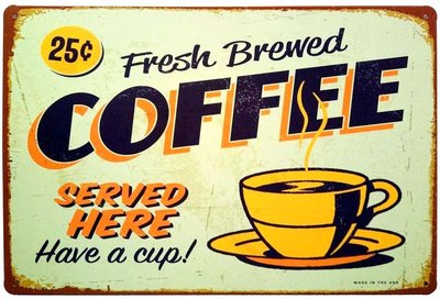 Fresh Brewed Coffee Served Here Have a Cup- Retro Vintage Tin Sign 12'' X 8''