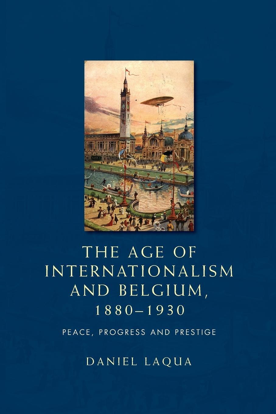 Thumbnail - Daniel Laqua | The Age Of Internationalism And Belgium, 1880-1930 |