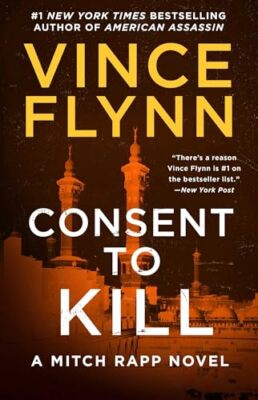 Consent to Kill: A Thriller: 8 (Mitch Rapp Novel)