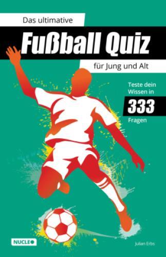 Thumbnail - Das Ultimative Fußball Quiz Für Jung Und Alt: Teste Dein Wissen In 333