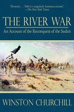 The River War: An Account of the Reconquest of the Sudan by Winston Churchill (E