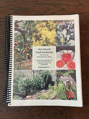 Year -Round Food Gardening For Houston And Southeast Texas Bob Randall Phd