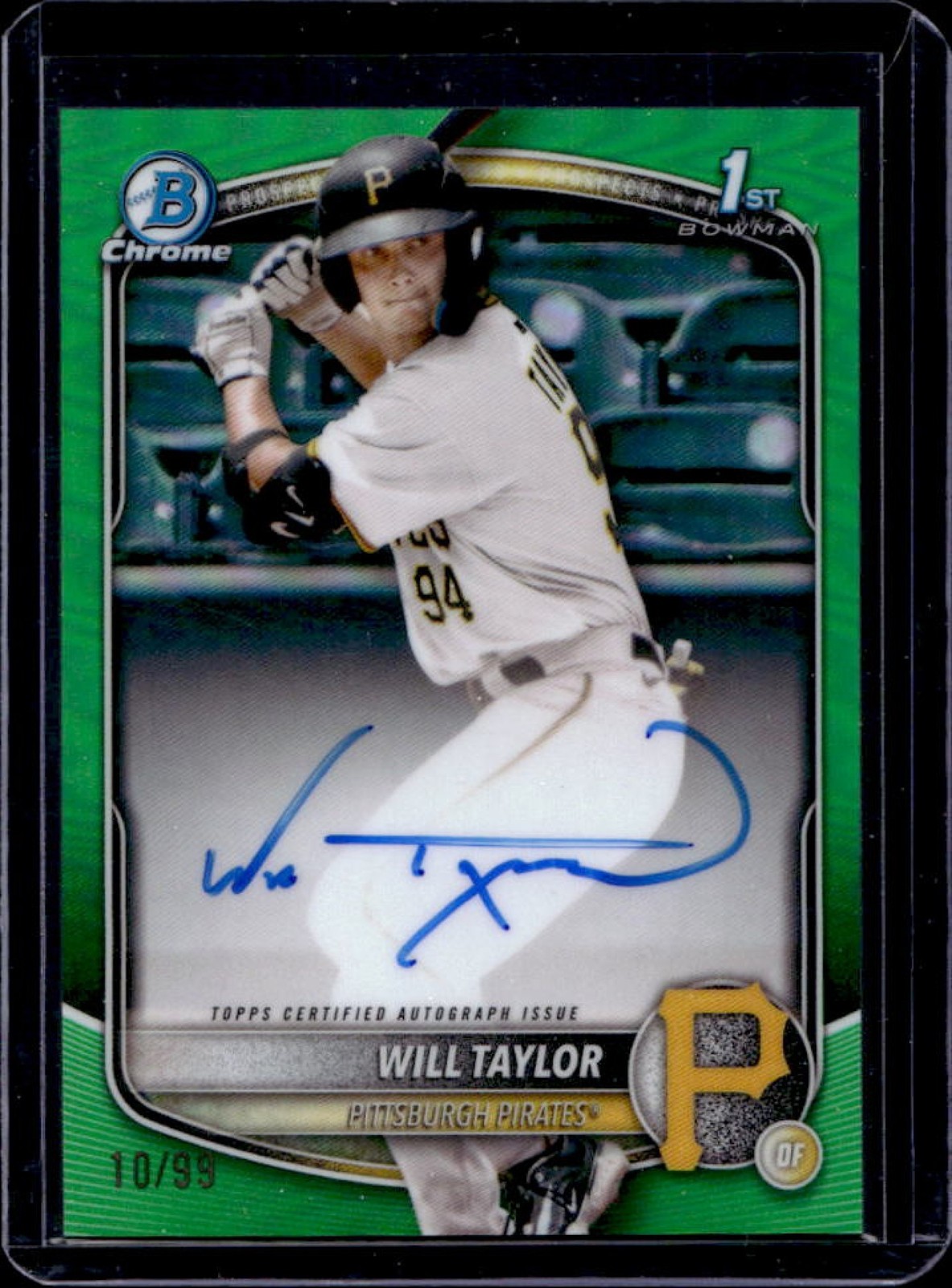 2025 Bowman Chrome Will Taylor Auto Green Refractor 1st Prospect #10/99 Pirates