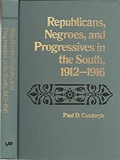 Republicans, Negroes, and Progressives in the South, 1912 to 1916