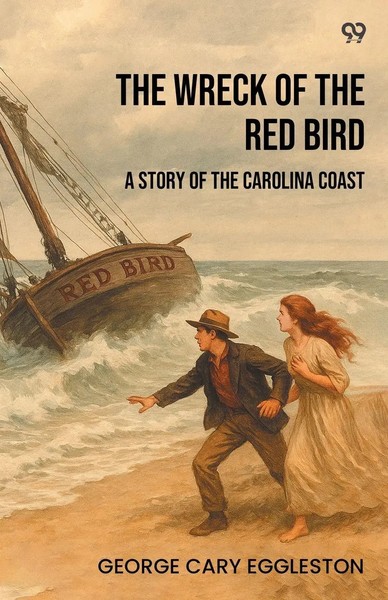 The Wreck Of The Red Bird A Story Of The Carolina Coast George Cary Eggleston-image