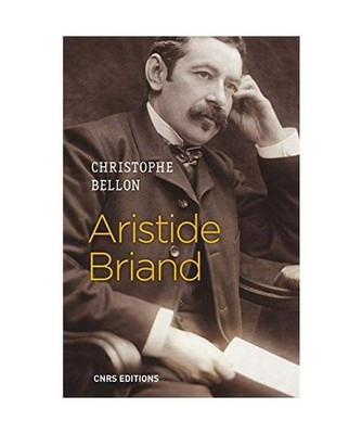 Aristide Briand: Parler pour agir, Bellon, Christophe