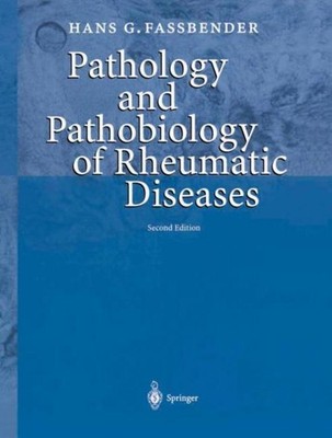 Pathology and Pathobiology of Rheumatic Diseases Hans G. Fassbender