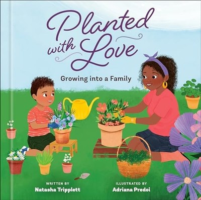 Planted with Love : Growing Into a Family -  NEW Natasha Tripple 2025