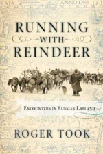 Running With Reindeer: Encounters In Russian Lapland - Hardcover - VERY GOOD