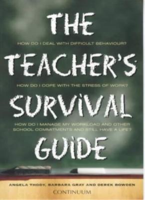 The Teacher's Survival Guide By Angela Thody, Barbara Gray, Dere